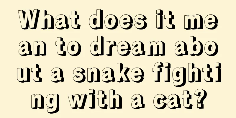 What does it mean to dream about a snake fighting with a cat?