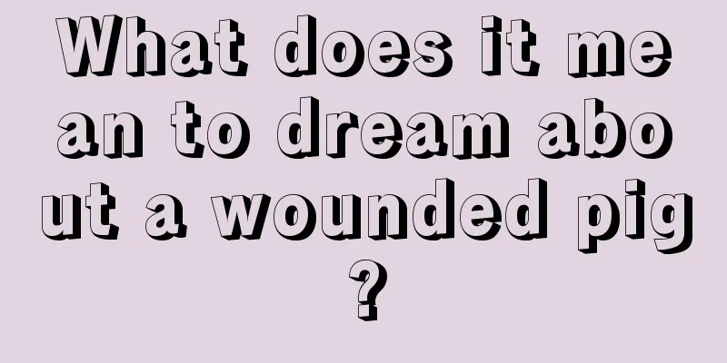 What does it mean to dream about a wounded pig?