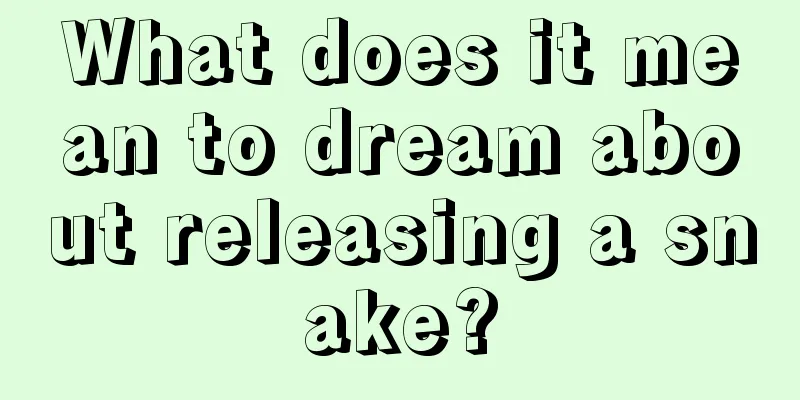 What does it mean to dream about releasing a snake?