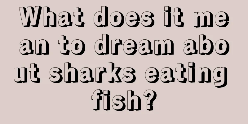 What does it mean to dream about sharks eating fish?