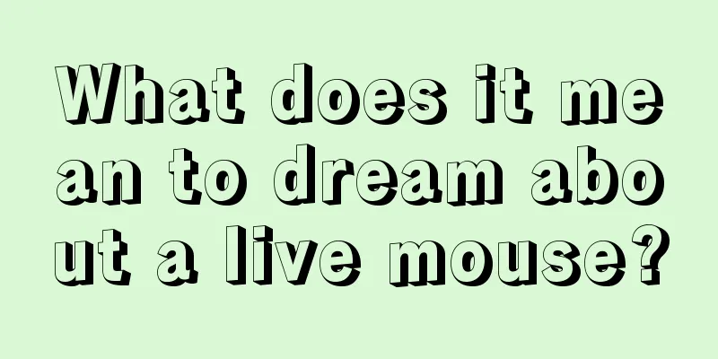 What does it mean to dream about a live mouse?