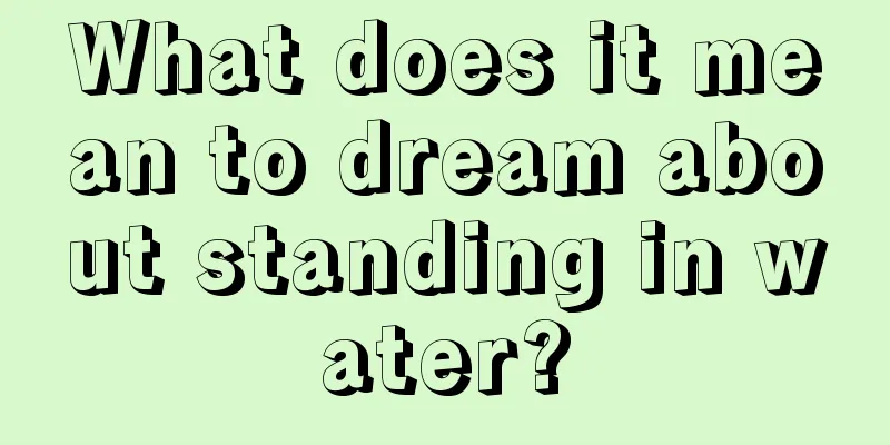 What does it mean to dream about standing in water?