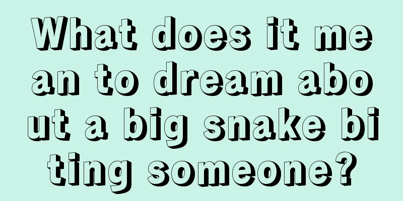 What does it mean to dream about a big snake biting someone?