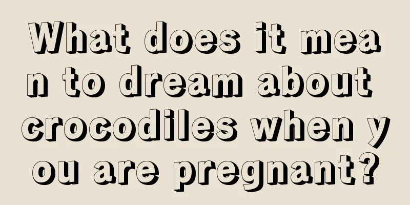 What does it mean to dream about crocodiles when you are pregnant?