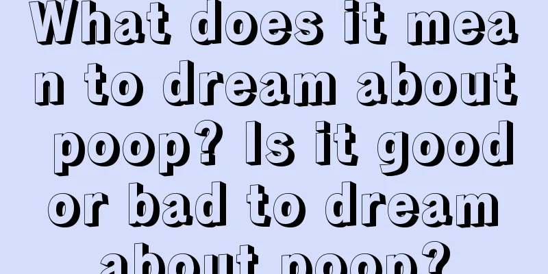 What does it mean to dream about poop? Is it good or bad to dream about poop?