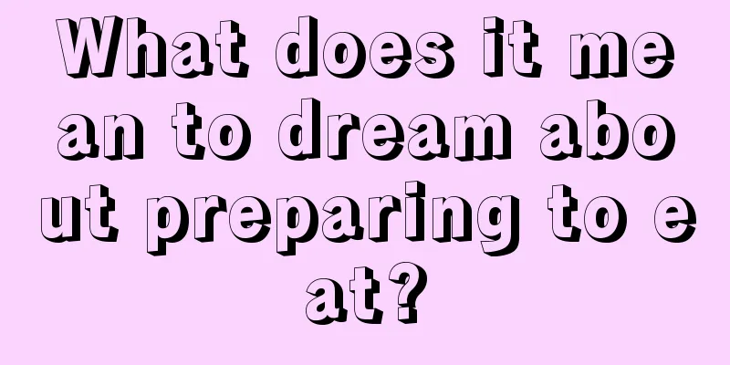 What does it mean to dream about preparing to eat?