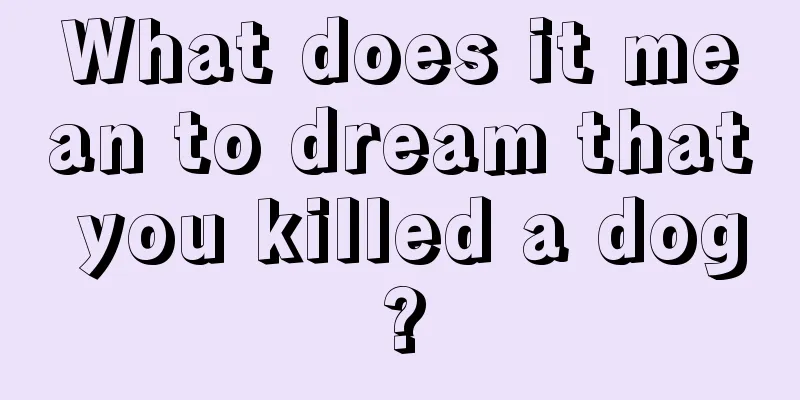 What does it mean to dream that you killed a dog?