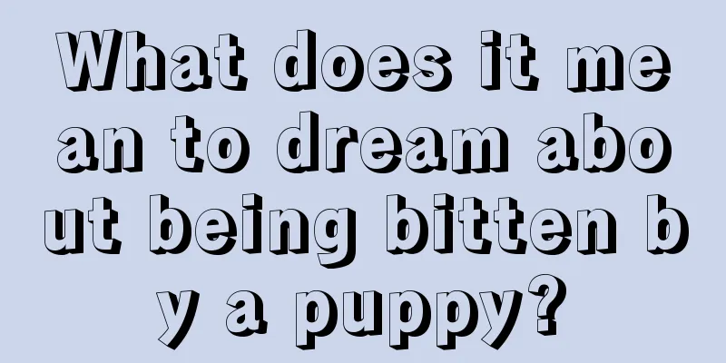 What does it mean to dream about being bitten by a puppy?