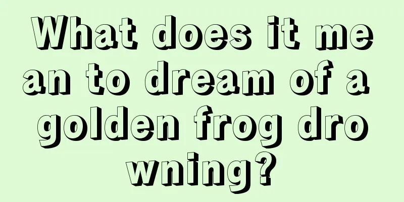 What does it mean to dream of a golden frog drowning?