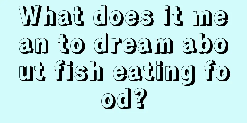 What does it mean to dream about fish eating food?