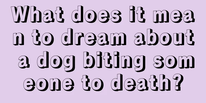 What does it mean to dream about a dog biting someone to death?