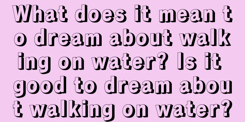 What does it mean to dream about walking on water? Is it good to dream about walking on water?