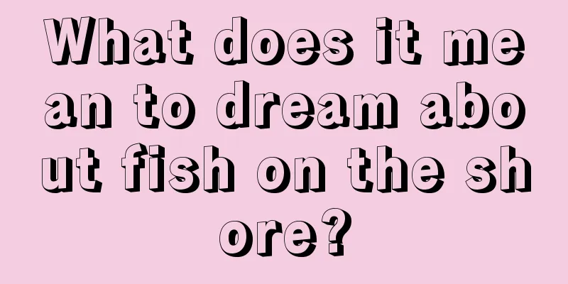 What does it mean to dream about fish on the shore?