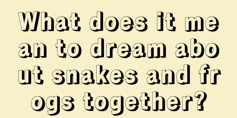 What does it mean to dream about snakes and frogs together?