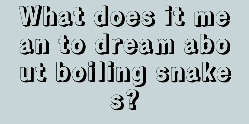 What does it mean to dream about boiling snakes?