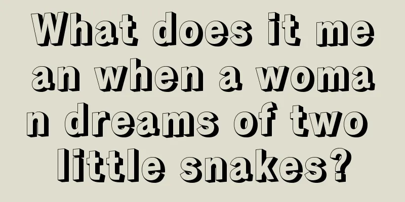 What does it mean when a woman dreams of two little snakes?