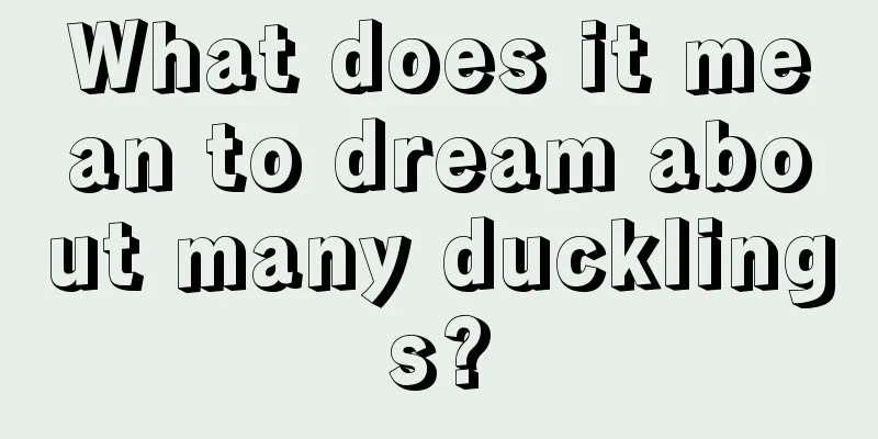 What does it mean to dream about many ducklings?