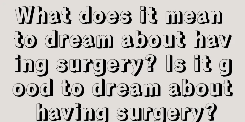 What does it mean to dream about having surgery? Is it good to dream about having surgery?