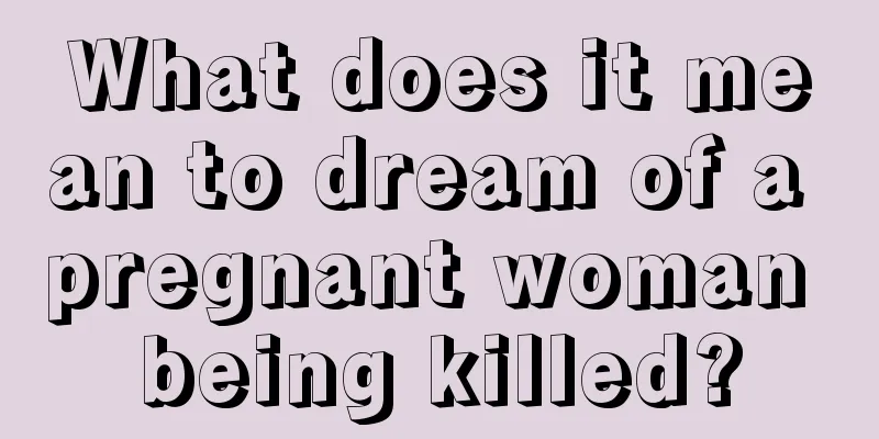 What does it mean to dream of a pregnant woman being killed?