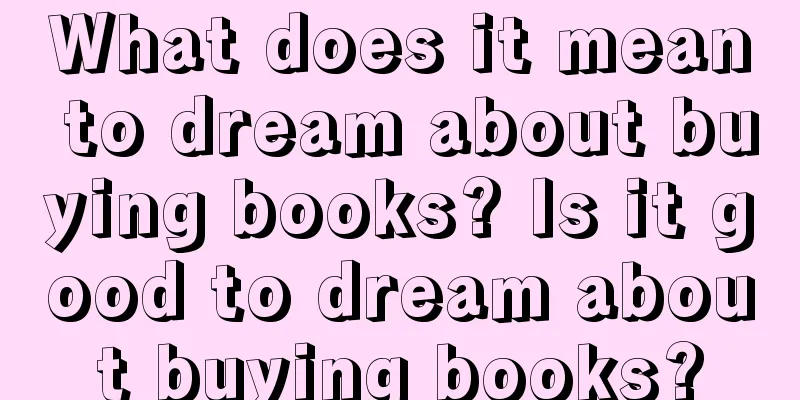 What does it mean to dream about buying books? Is it good to dream about buying books?