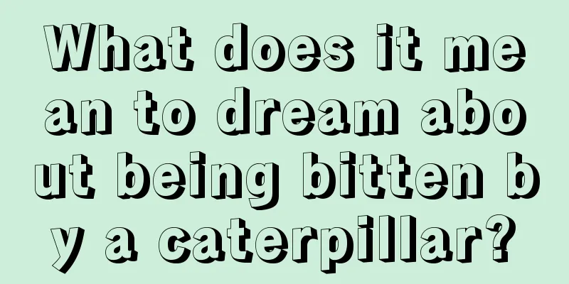 What does it mean to dream about being bitten by a caterpillar?