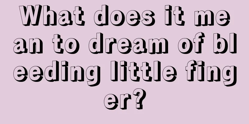 What does it mean to dream of bleeding little finger?