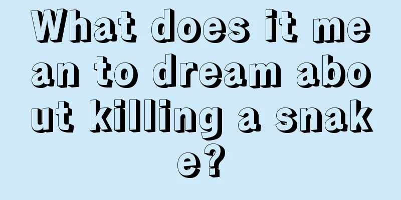 What does it mean to dream about killing a snake?