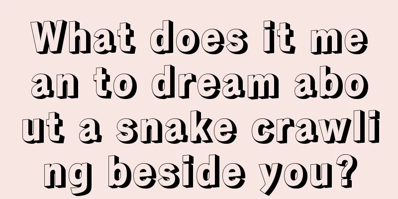 What does it mean to dream about a snake crawling beside you?