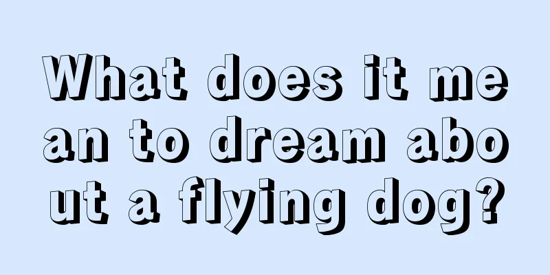 What does it mean to dream about a flying dog?