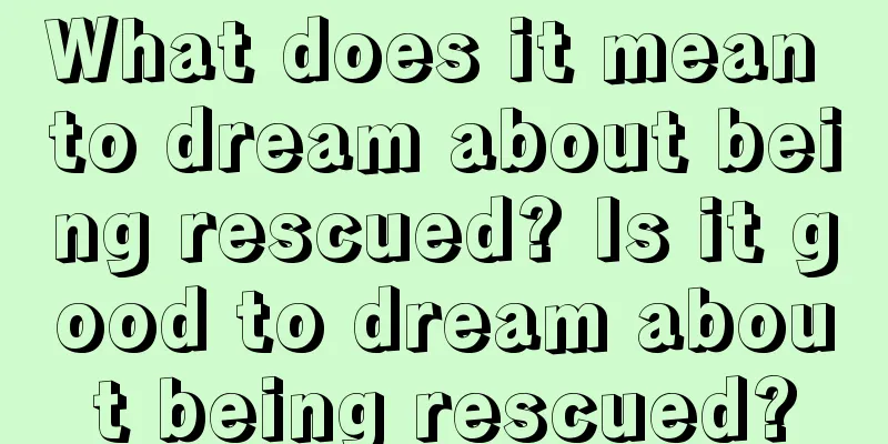 What does it mean to dream about being rescued? Is it good to dream about being rescued?