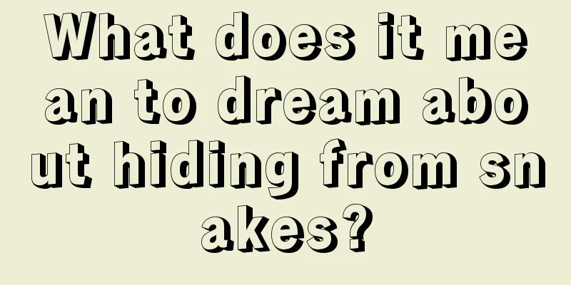 What does it mean to dream about hiding from snakes?