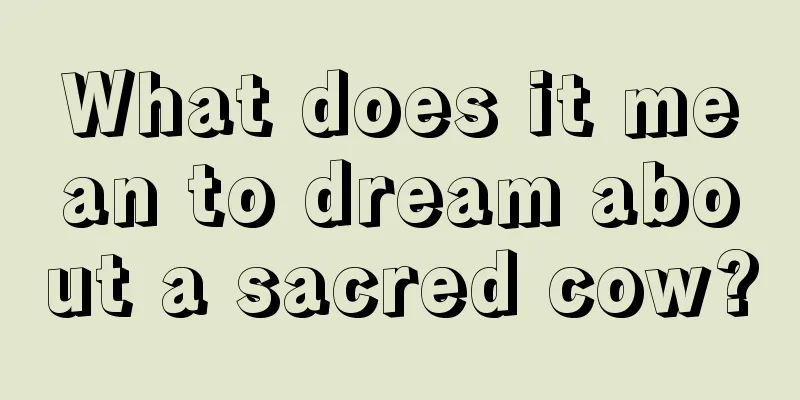 What does it mean to dream about a sacred cow?