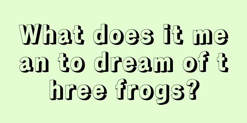 What does it mean to dream of three frogs?