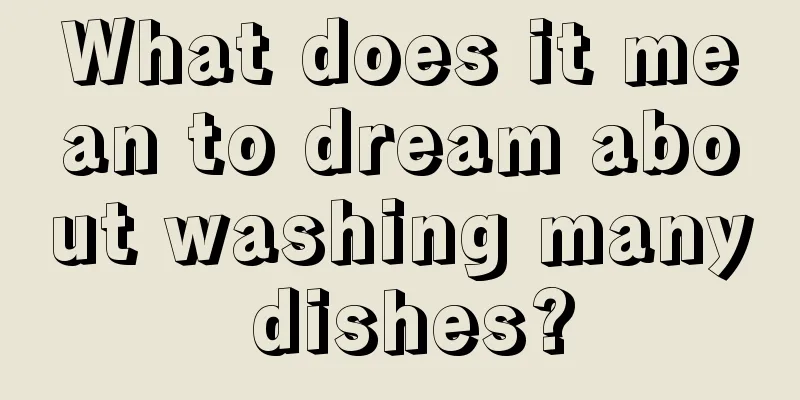 What does it mean to dream about washing many dishes?