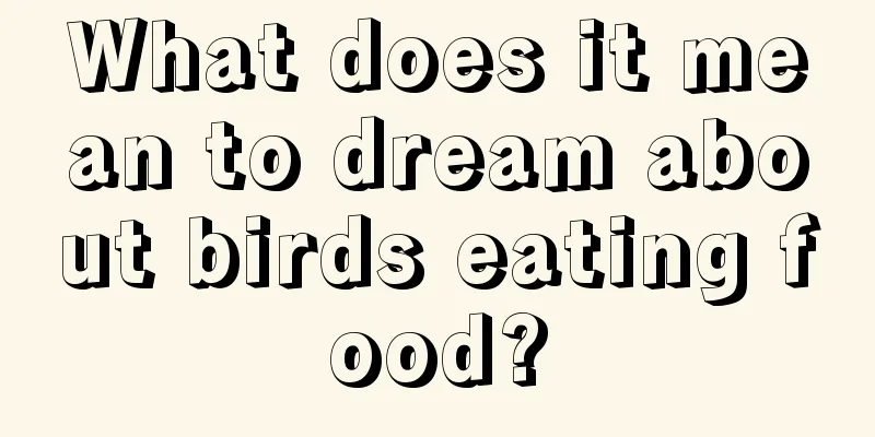 What does it mean to dream about birds eating food?