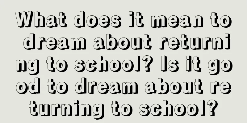 What does it mean to dream about returning to school? Is it good to dream about returning to school?