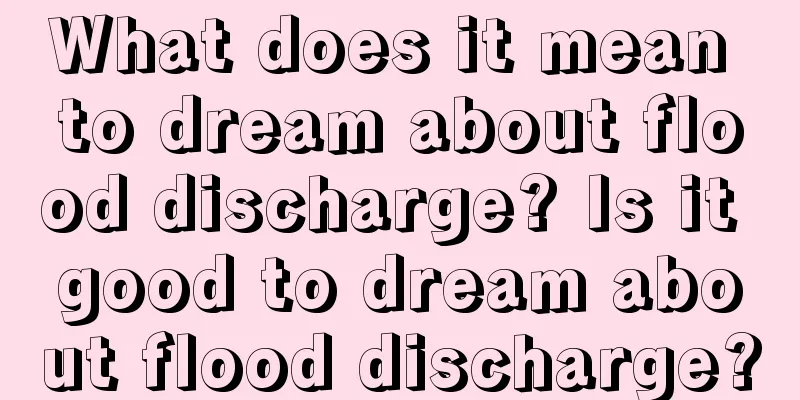 What does it mean to dream about flood discharge? Is it good to dream about flood discharge?