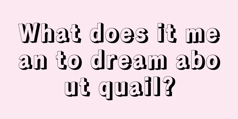 What does it mean to dream about quail?