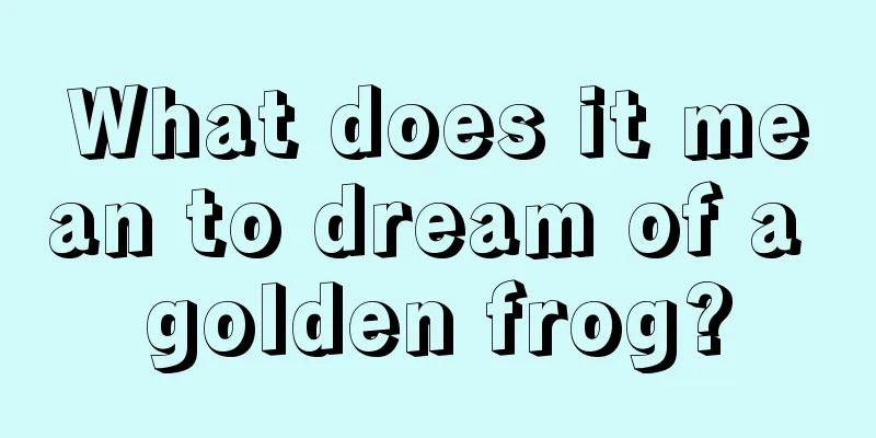 What does it mean to dream of a golden frog?