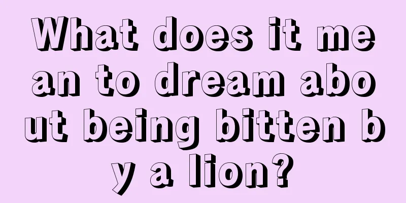 What does it mean to dream about being bitten by a lion?