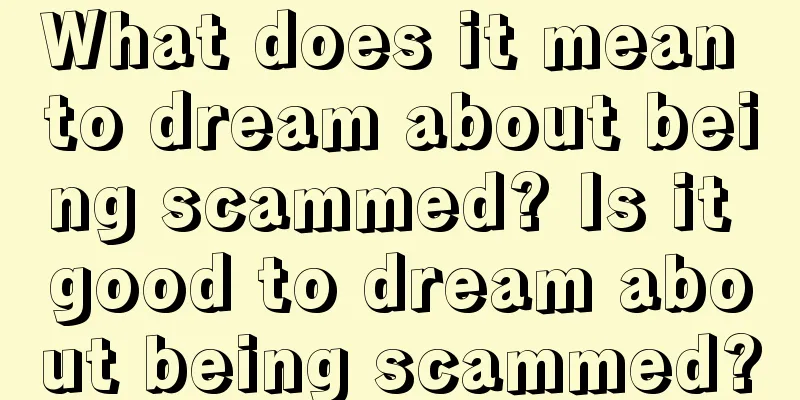 What does it mean to dream about being scammed? Is it good to dream about being scammed?