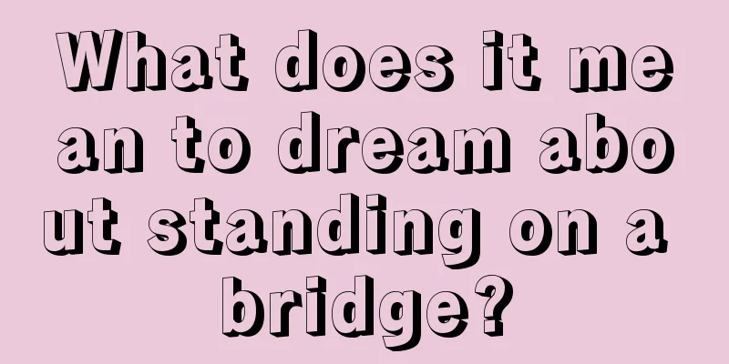 What does it mean to dream about standing on a bridge?