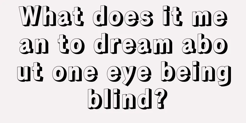 What does it mean to dream about one eye being blind?