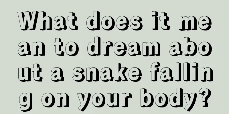 What does it mean to dream about a snake falling on your body?