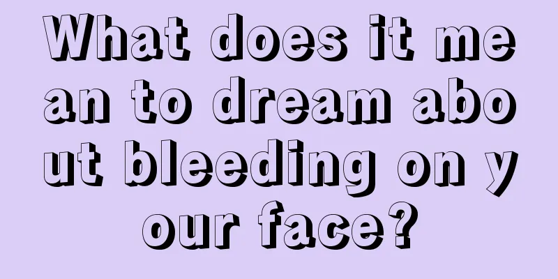 What does it mean to dream about bleeding on your face?