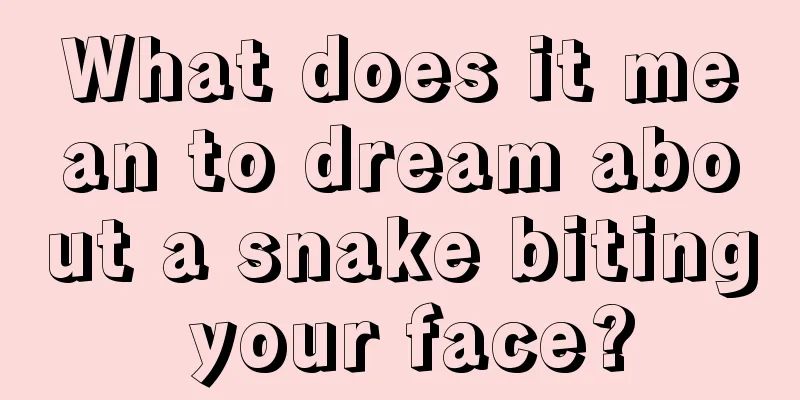 What does it mean to dream about a snake biting your face?