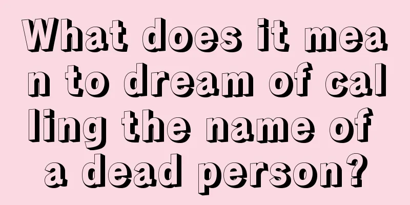 What does it mean to dream of calling the name of a dead person?