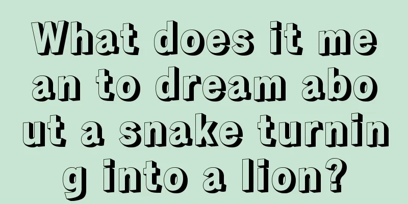 What does it mean to dream about a snake turning into a lion?