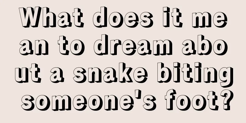 What does it mean to dream about a snake biting someone's foot?