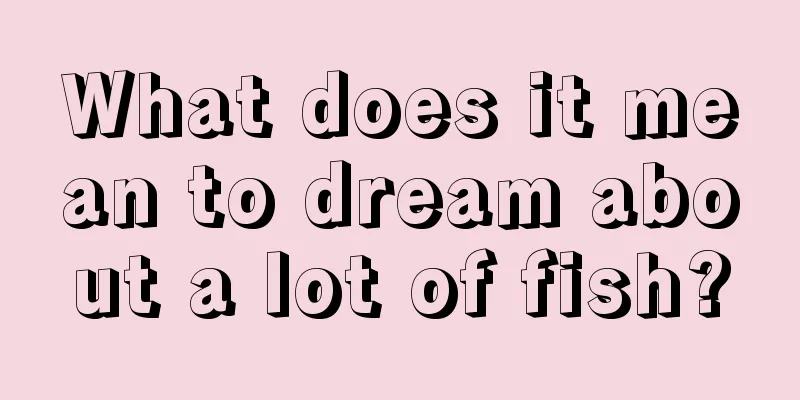 What does it mean to dream about a lot of fish?